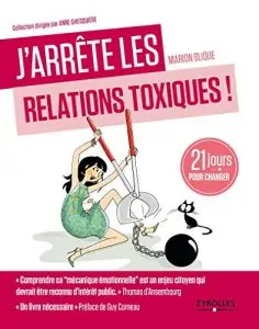 J'arrête les relations toxiques: 21 jours pour créer des liens sains et harmonieux